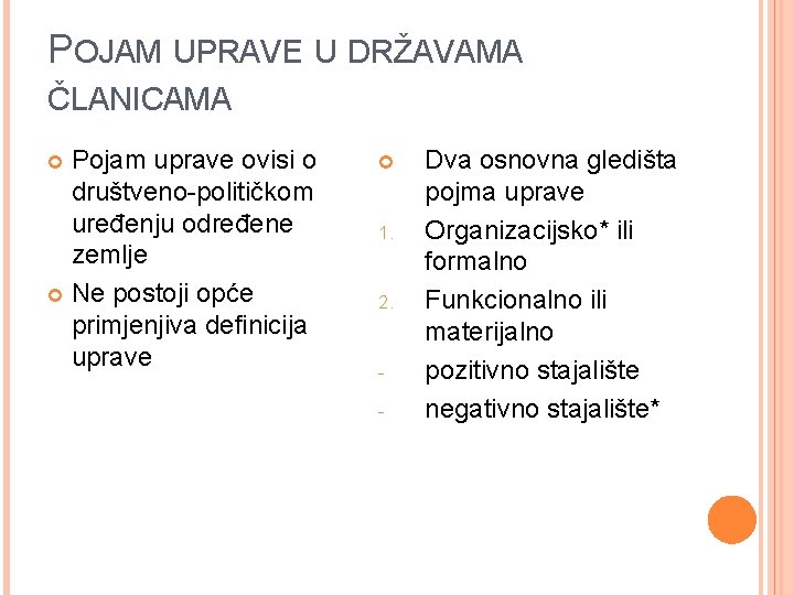 POJAM UPRAVE U DRŽAVAMA ČLANICAMA Pojam uprave ovisi o društveno-političkom uređenju određene zemlje Ne