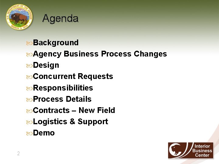 Agenda Background Agency Business Process Changes Design Concurrent Requests Responsibilities Process Details Contracts –