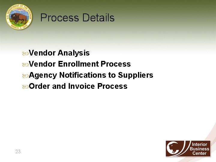 Process Details Vendor Analysis Vendor Enrollment Process Agency Notifications to Suppliers Order and Invoice