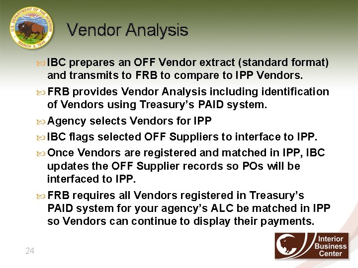 Vendor Analysis IBC prepares an OFF Vendor extract (standard format) and transmits to FRB