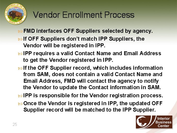 Vendor Enrollment Process FMD interfaces OFF Suppliers selected by agency. If OFF Suppliers don’t