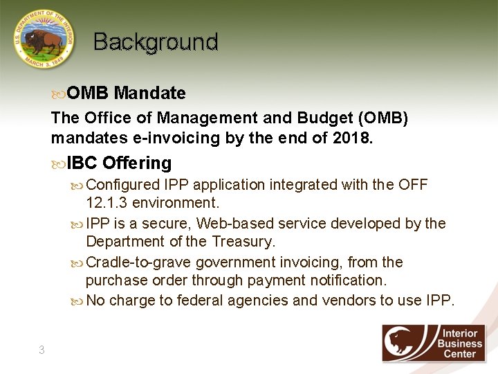 Background OMB Mandate The Office of Management and Budget (OMB) mandates e-invoicing by the