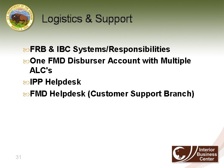 Logistics & Support FRB & IBC Systems/Responsibilities One FMD Disburser Account with Multiple ALC's