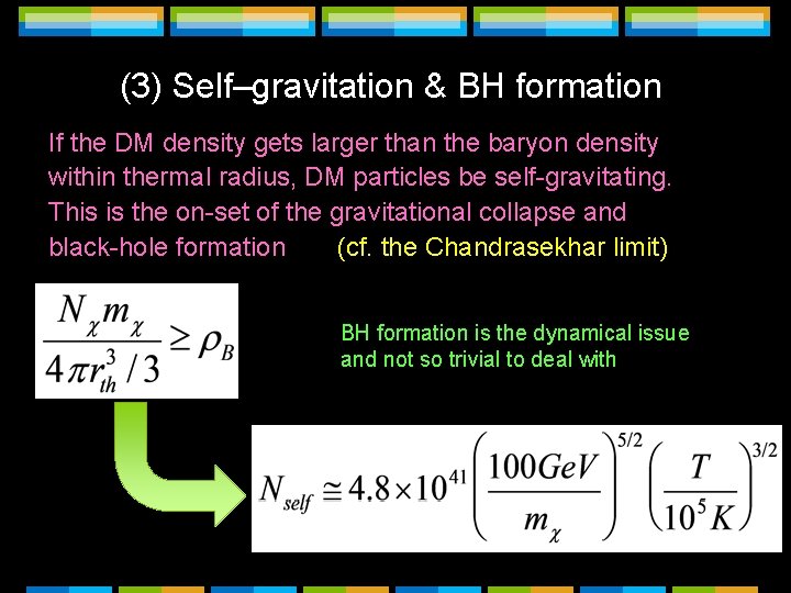 (3) Self–gravitation & BH formation If the DM density gets larger than the baryon