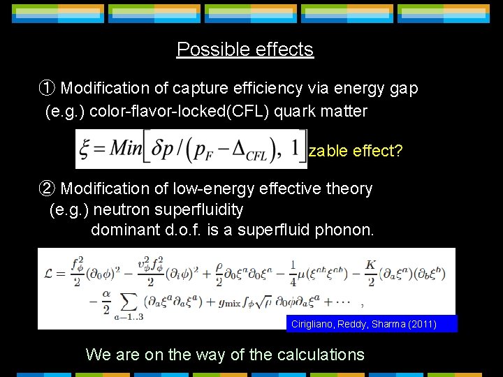 Possible effects ① Modification of capture efficiency via energy gap (e. g. ) color-flavor-locked(CFL)