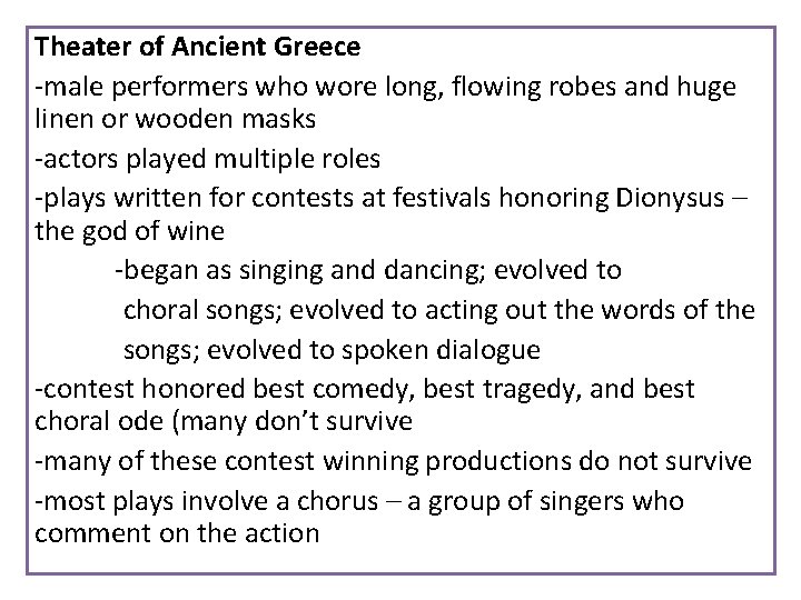 Theater of Ancient Greece -male performers who wore long, flowing robes and huge linen