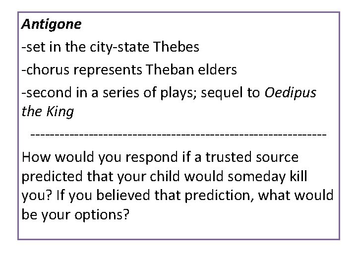 Antigone -set in the city-state Thebes -chorus represents Theban elders -second in a series