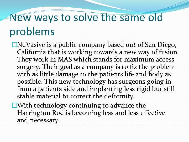 New ways to solve the same old problems �Nu. Vasive is a public company New ways to solve the same old problems �Nu. Vasive is a public company