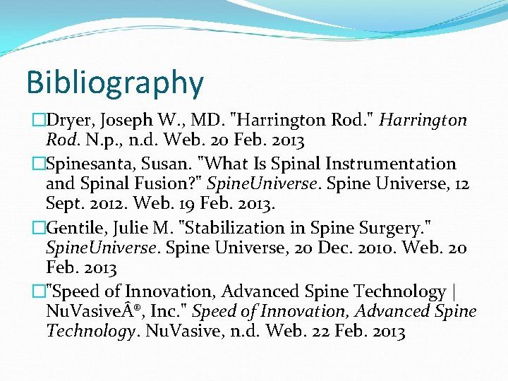 Bibliography �Dryer, Joseph W. , MD. "Harrington Rod. " Harrington Rod. N. p. , Bibliography �Dryer, Joseph W. , MD. "Harrington Rod. " Harrington Rod. N. p. ,