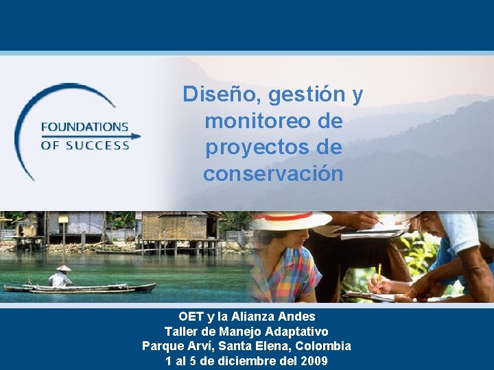 Diseño, gestión y monitoreo de proyectos de conservación OET y la Alianza Andes Taller