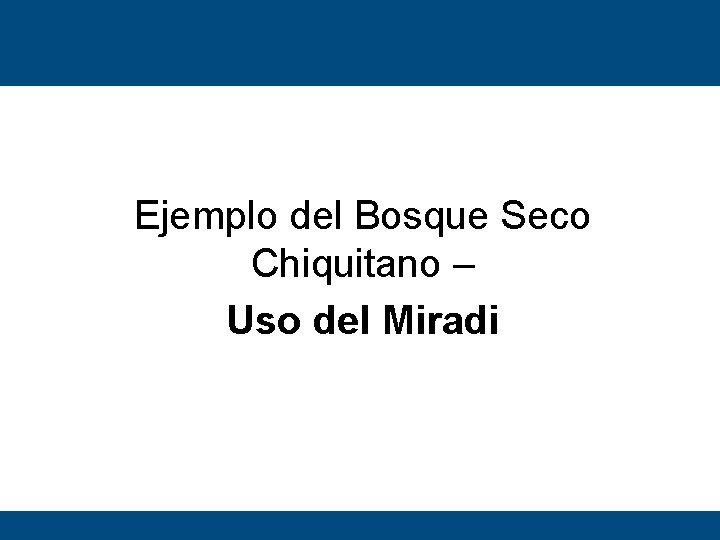 Ejemplo del Bosque Seco Chiquitano – Uso del Miradi 