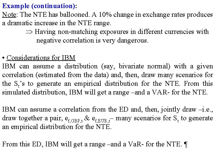 Example (continuation): Note: The NTE has ballooned. A 10% change in exchange rates produces