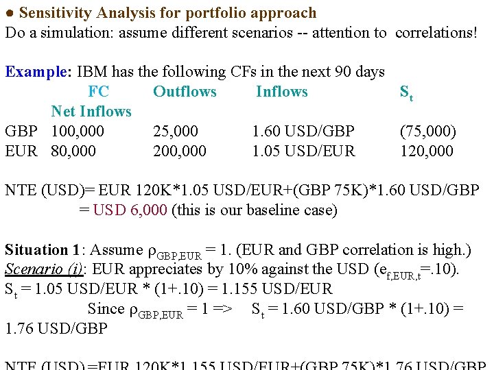 ● Sensitivity Analysis for portfolio approach Do a simulation: assume different scenarios -- attention