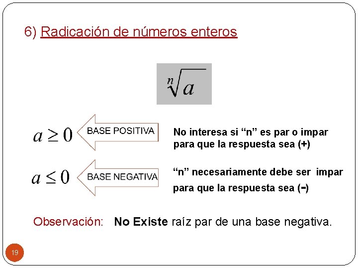 6) Radicación de números enteros No interesa si “n” es par o impar para