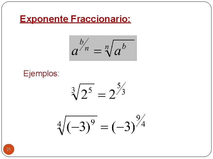 Exponente Fraccionario: Ejemplos: 21 