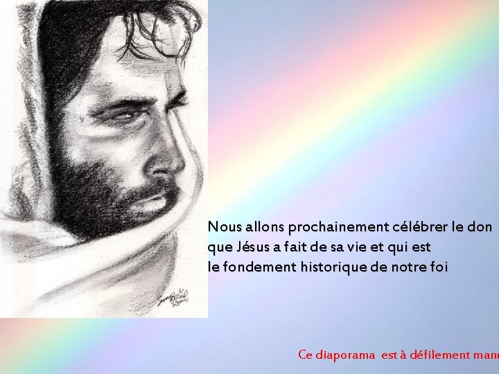 Nous allons prochainement célébrer le don que Jésus a fait de sa vie et