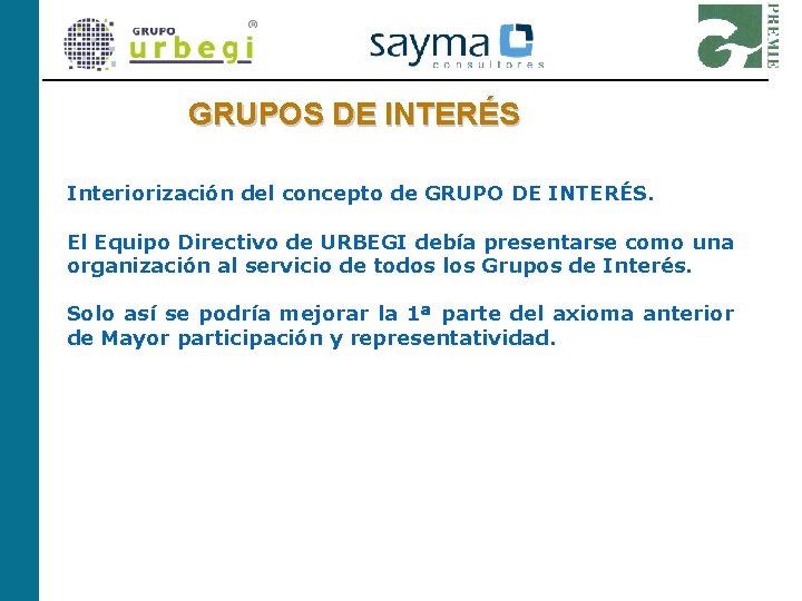 GRUPOS DE INTERÉS Interiorización del concepto de GRUPO DE INTERÉS. El Equipo Directivo de