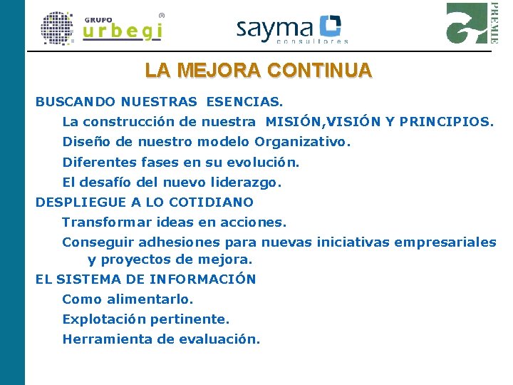 LA MEJORA CONTINUA BUSCANDO NUESTRAS ESENCIAS. La construcción de nuestra MISIÓN, VISIÓN Y PRINCIPIOS.