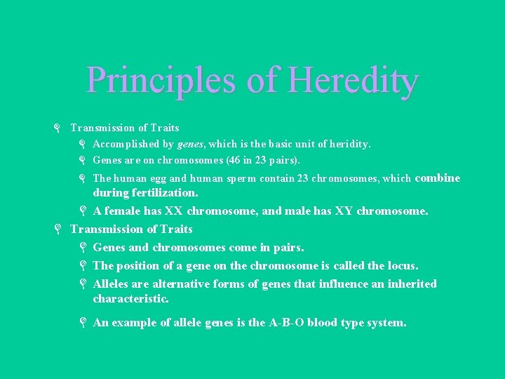 Principles of Heredity L Transmission of Traits L Accomplished by genes, which is the