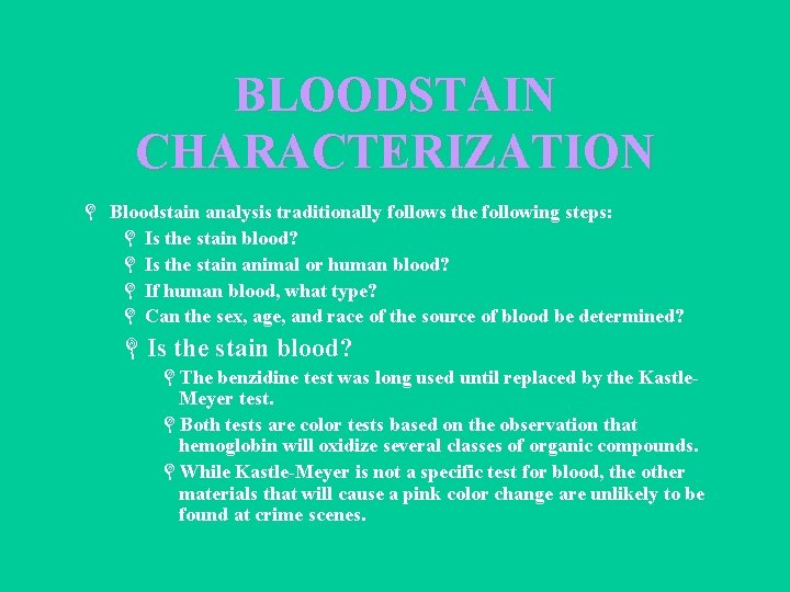 BLOODSTAIN CHARACTERIZATION L Bloodstain analysis traditionally follows the following steps: L Is the stain