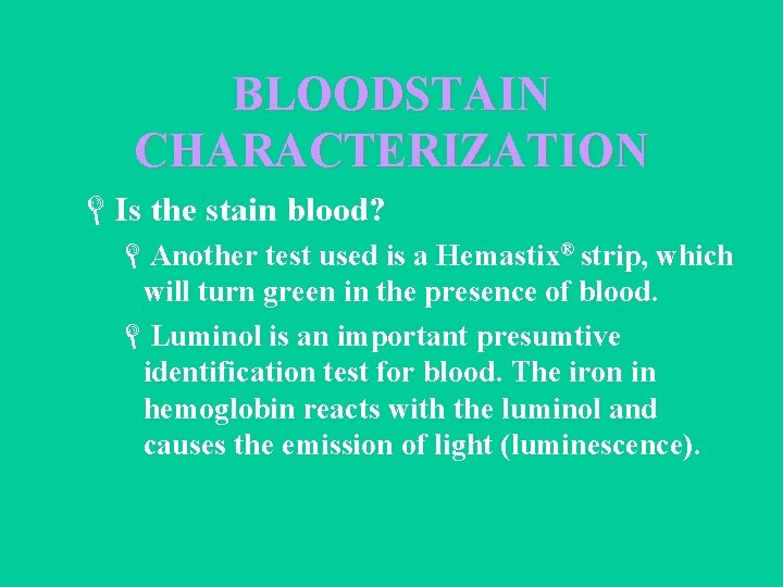 BLOODSTAIN CHARACTERIZATION LIs the stain blood? LAnother test used is a Hemastix® strip, which