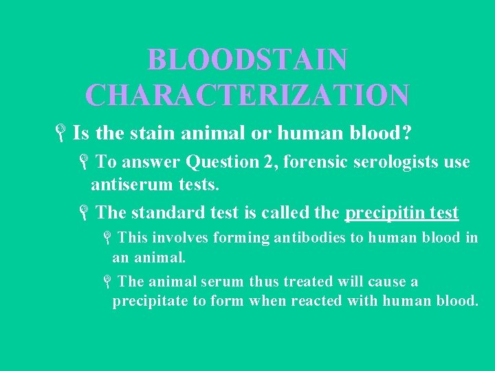 BLOODSTAIN CHARACTERIZATION LIs the stain animal or human blood? LTo answer Question 2, forensic