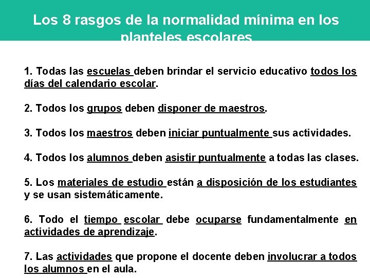 Los 8 rasgos de la normalidad mínima en los planteles escolares 1. Todas las
