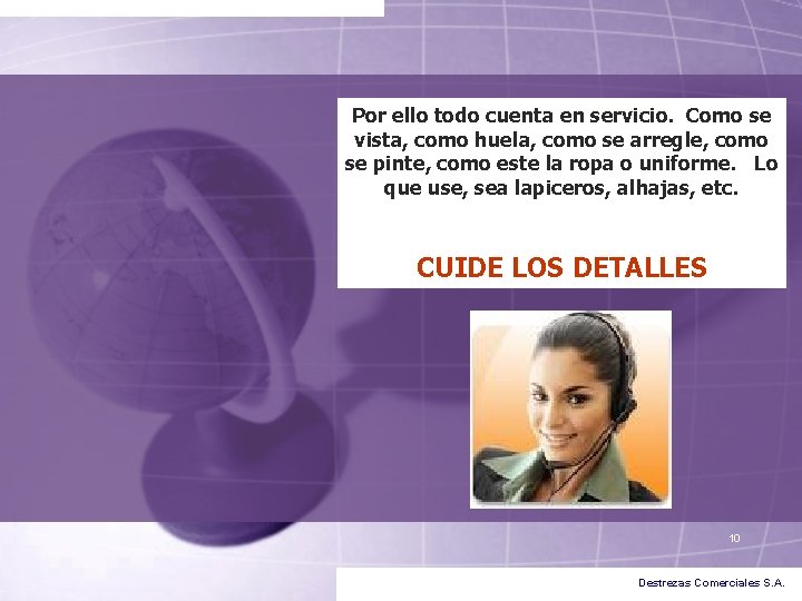 Por ello todo cuenta en servicio. Como se vista, como huela, como se arregle, Por ello todo cuenta en servicio. Como se vista, como huela, como se arregle,
