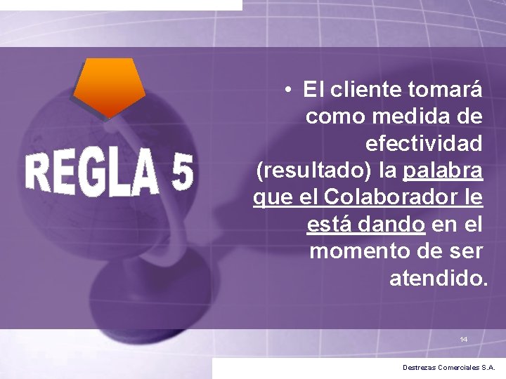 • El cliente tomará como medida de efectividad (resultado) la palabra que el • El cliente tomará como medida de efectividad (resultado) la palabra que el