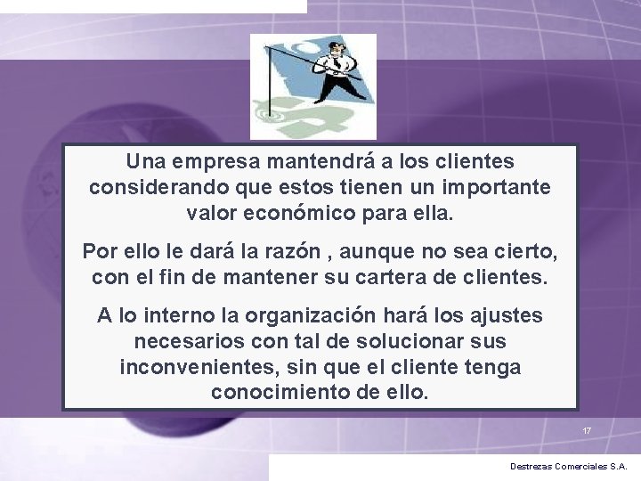 Una empresa mantendrá a los clientes considerando que estos tienen un importante valor económico Una empresa mantendrá a los clientes considerando que estos tienen un importante valor económico