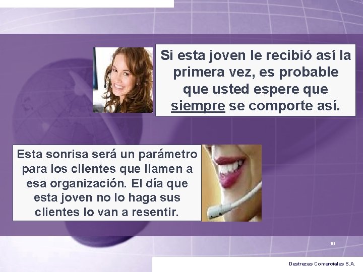 Si esta joven le recibió así la primera vez, es probable que usted espere Si esta joven le recibió así la primera vez, es probable que usted espere