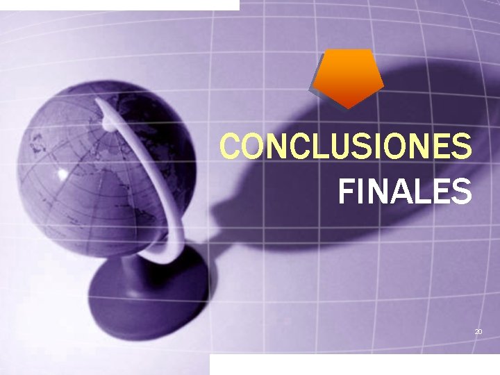 CONCLUSIONES FINALES 20 CONCLUSIONES FINALES 20
