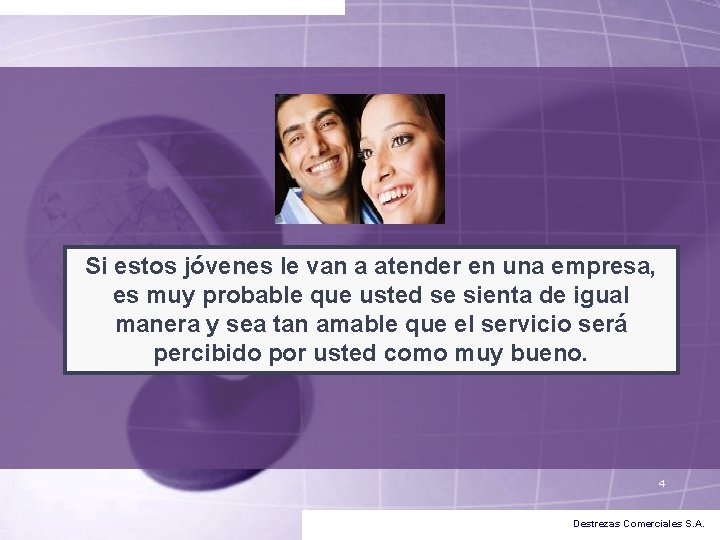 Si estos jóvenes le van a atender en una empresa, es muy probable que Si estos jóvenes le van a atender en una empresa, es muy probable que