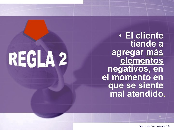 • El cliente tiende a agregar más elementos negativos, en el momento en • El cliente tiende a agregar más elementos negativos, en el momento en
