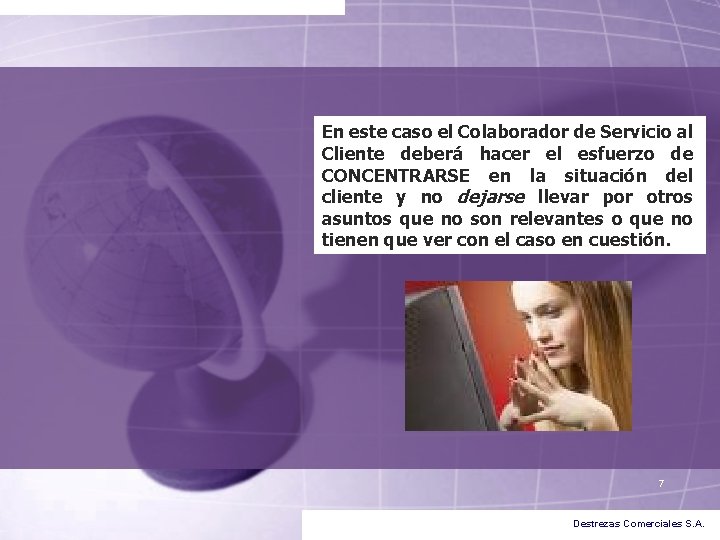 En este caso el Colaborador de Servicio al Cliente deberá hacer el esfuerzo de En este caso el Colaborador de Servicio al Cliente deberá hacer el esfuerzo de