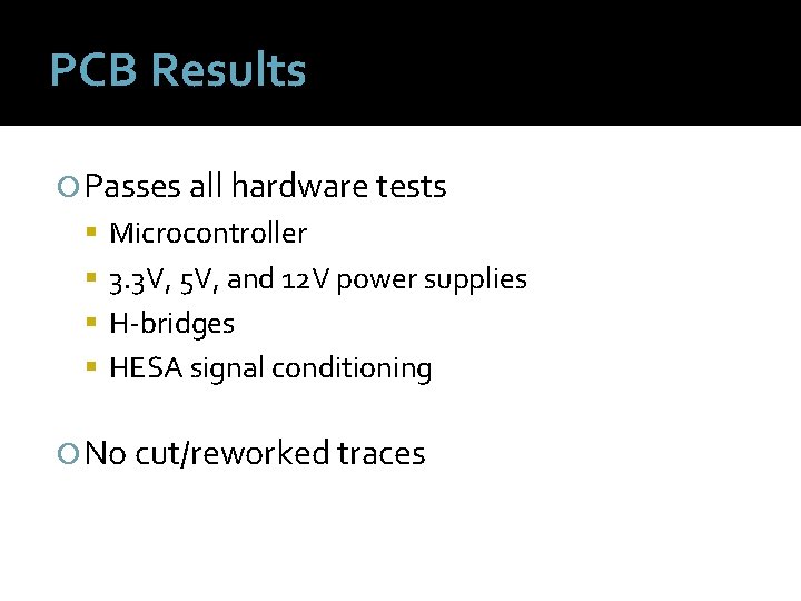 PCB Results Passes all hardware tests Microcontroller 3. 3 V, 5 V, and 12