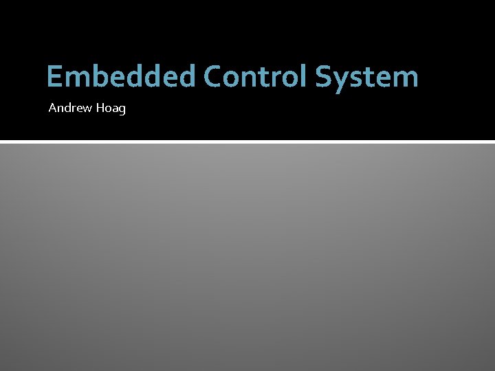 Embedded Control System Andrew Hoag 