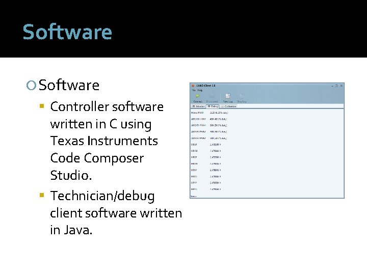 Software Controller software written in C using Texas Instruments Code Composer Studio. Technician/debug client