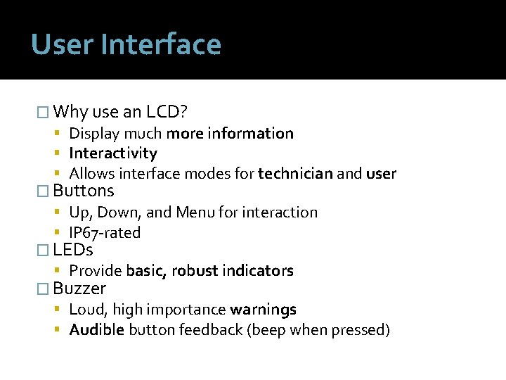 User Interface � Why use an LCD? Display much more information Interactivity Allows interface