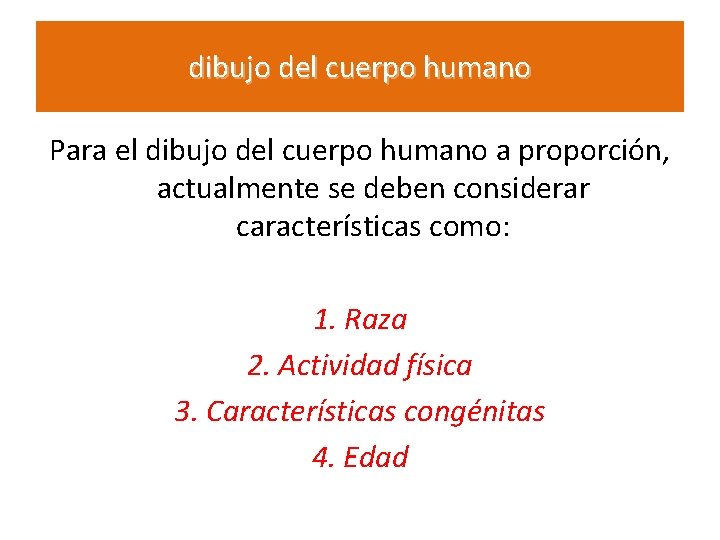 dibujo del cuerpo humano Para el dibujo del cuerpo humano a proporción, actualmente se