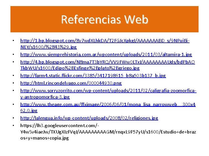 Referencias Web • • • http: //1. bp. blogspot. com/8 v 7 wd. XLhk.