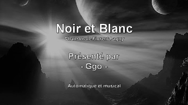 Noir et Blanc Chanson de Florent Pagny Présenté par - Ggo Automatique et musical