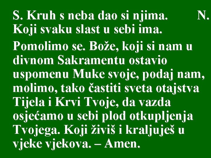 S. Kruh s neba dao si njima. N. Koji svaku slast u sebi ima.