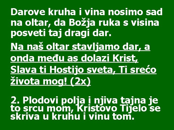 Darove kruha i vina nosimo sad na oltar, da Božja ruka s visina posveti