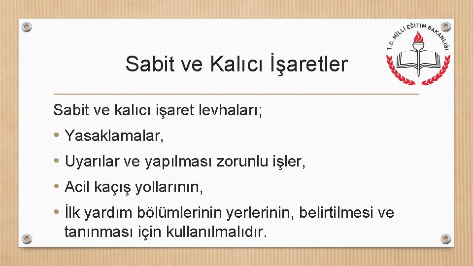 Sabit ve Kalıcı İşaretler Sabit ve kalıcı işaret levhaları; • Yasaklamalar, • Uyarılar ve