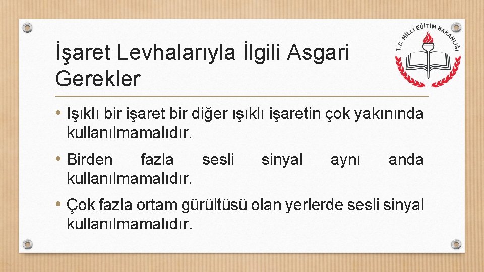 İşaret Levhalarıyla İlgili Asgari Gerekler • Işıklı bir işaret bir diğer ışıklı işaretin çok