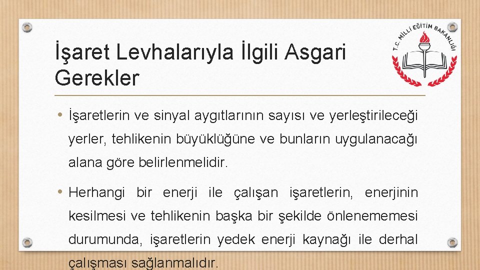 İşaret Levhalarıyla İlgili Asgari Gerekler • İşaretlerin ve sinyal aygıtlarının sayısı ve yerleştirileceği yerler,
