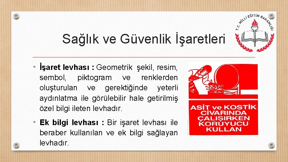 Sağlık ve Güvenlik İşaretleri • İşaret levhası : Geometrik şekil, resim, sembol, piktogram ve