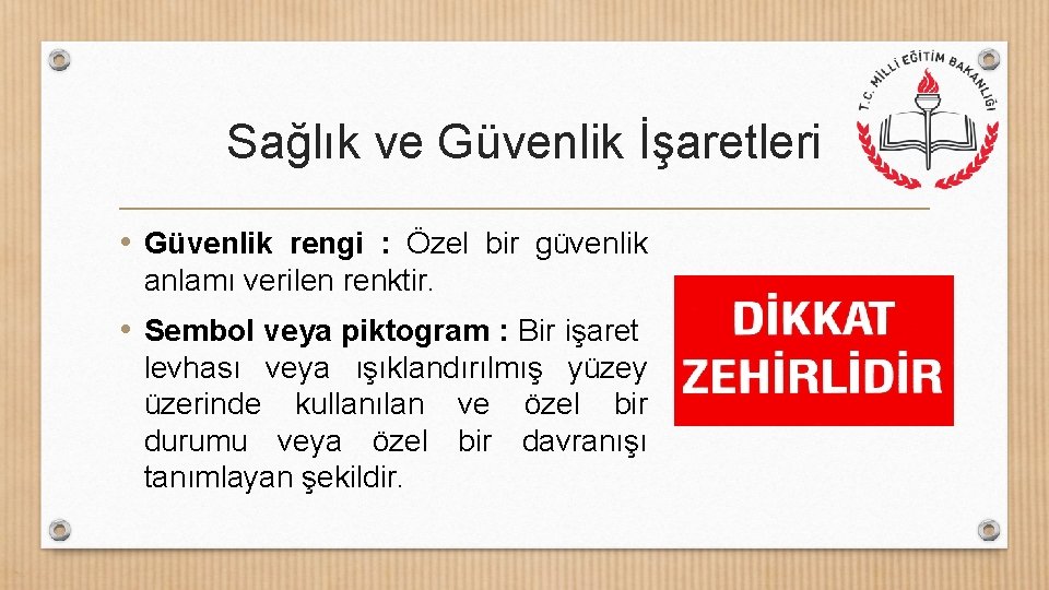 Sağlık ve Güvenlik İşaretleri • Güvenlik rengi : Özel bir güvenlik anlamı verilen renktir.