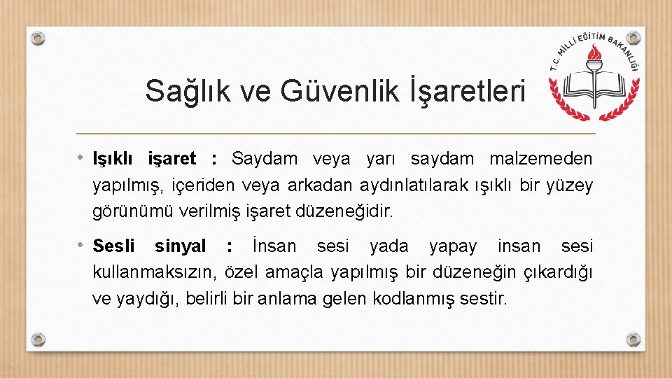 Sağlık ve Güvenlik İşaretleri • Işıklı işaret : Saydam veya yarı saydam malzemeden yapılmış,
